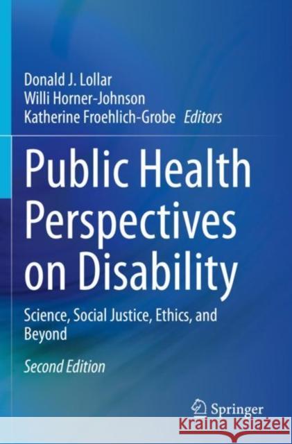Public Health Perspectives on Disability: Science, Social Justice, Ethics, and Beyond