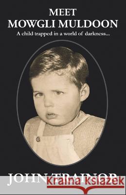 Meet Mowgli Muldoon: A child trapped in a world of darkness...