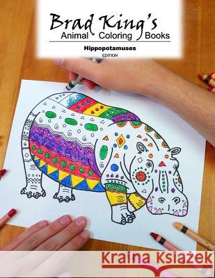 Brad King's Animal Coloring Book: Hippopotamuses