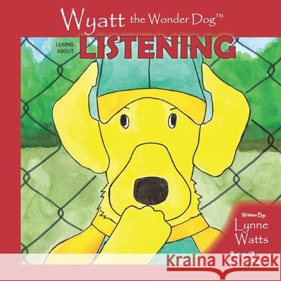 Wyatt the Wonder Dog Learns about Listening
