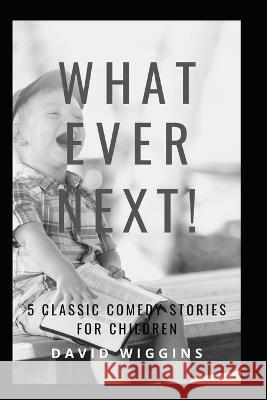 What Ever Next!: 5 Classic Comedy Stories for Children