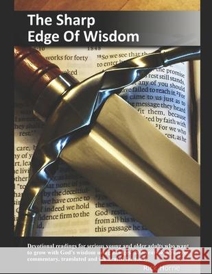 The Sharp Edge Of Wisdom: Devotional readings for serious young and older adults who want to grow with God's wisdom using Bridges' 200-year-old