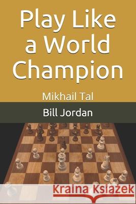 Play Like a World Champion: Mikhail Tal