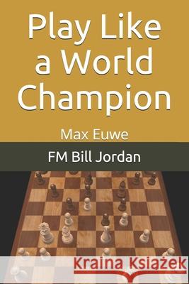Play Like a World Champion: Max Euwe