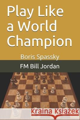 Play Like a World Champion: Boris Spassky