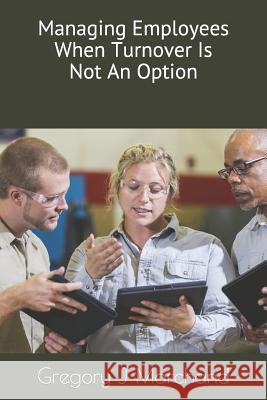 Managing Employees When Turnover Is Not An Option