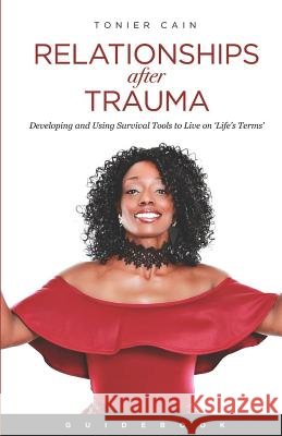 Relationships After Trauma (Guidebook): Developing and Using Survival Tools to Live on 'Life's Terms'