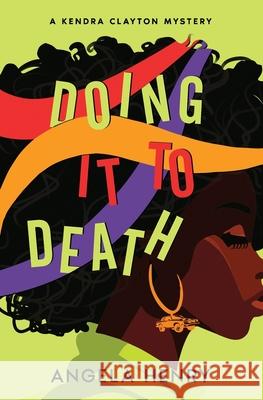 Doing It To Death: A Kendra Clayton Mystery