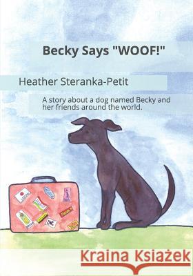 Becky Says WOOF!: A story about a dog named Becky and her friends around the world.