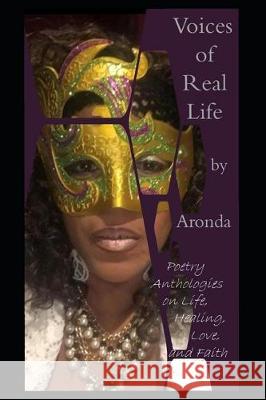 Voices of Real Life by Aronda: Poetry Anthologies on Life, Healing, Love, and Faith