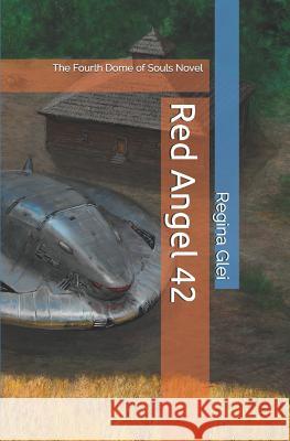 Red Angel 42: The Fourth Dome of Souls Novel