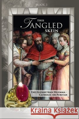 This Tangled Skein: The Elizabethan Dilemma