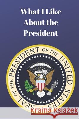 What I Like About The President