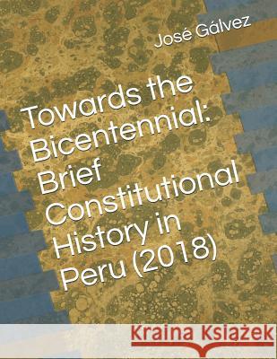 Towards the Bicentennial: Brief Constitutional History in Peru (2018)