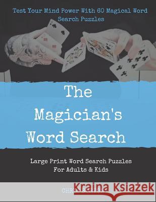 The Magician's Word Search: Test Your Mind Power With 60 Magical Word Search Puzzles