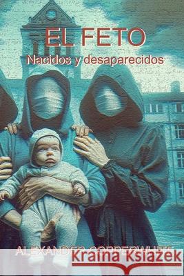 El feto: Nacidos y desaparecidos