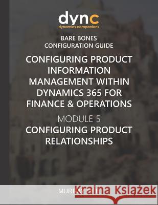 Configuring Product Information Management within Dynamics 365 for Operations: Module 5: Configuring Product Relationships