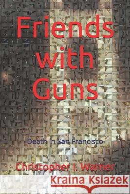 Friends with Guns: -Death in San Francisco-