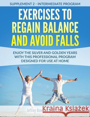 Exercises to regain balance and avoid falls: Enjoy the silver and golden years with this professional program designed for use at home