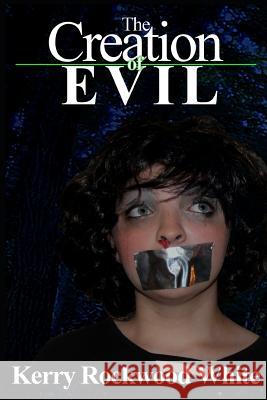 The Creation of Evil