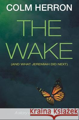 The Wake: And What Jeremiah Did Next