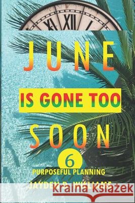 June Is Gone Too Soon: Purposeful Planning