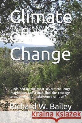 Climate of Change: Blindsided by the most severe challenge imaginable, can a man find the courage to move on and make sense of it all?