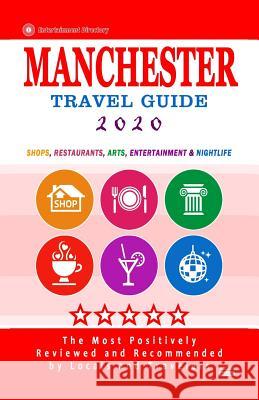 Manchester Travel Guide 2020: Best Rated Restaurants in Manchester, England - Top Restaurants, Special Places to Drink and Eat Good Food Around (Res