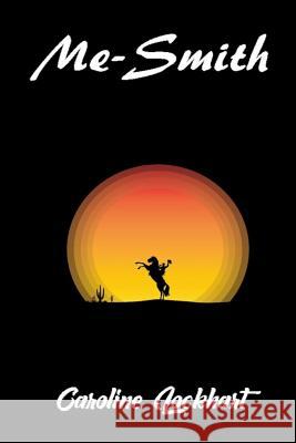 Me-Smith: A classic Western by Caroline Lockhart. There is the cry of the coyote, the deadly thirst for revenge as it exists in