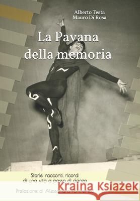 La Pavana della memoria: Storie, racconti, ricordi di una vita a passo di danza