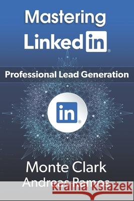 Mastering LinkedIn: For Professional Lead Generation