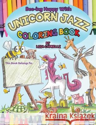 Unicorn Jazz Coloring Book: Based on the book Bee-ing Happy With Unicorn Jazz and Friends