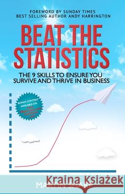 Beat the Statistics: The 9 Skills to Ensure You Survive and Thrive in Business