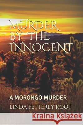 Murder by the Innocent: A Morongo Murder