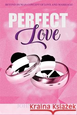 Perfect Love: Beyond Human Concept of Love and Marriage