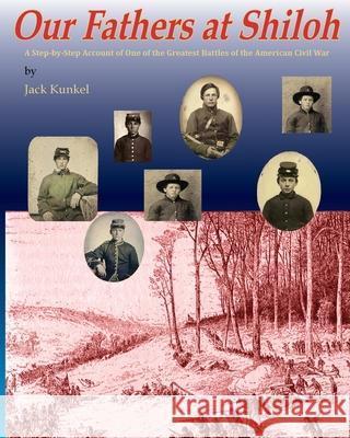 Our Fathers at Shiloh: A Step-by-Step Account of One of the Greatest Battles of the Civil War