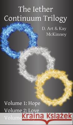 The Iether Continuum Trilogy: Volume 1: Hope Volume 2: Love Volume 3: Joy
