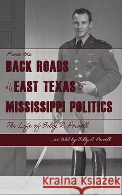 From the Backroads of East TX to MS Politics: The life of Billy R. Powell