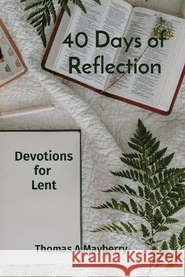 40 Days of Reflection: Devotions for Lent