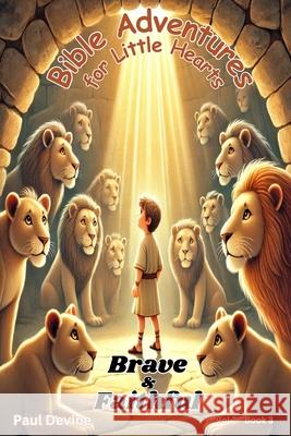 Bible Adventures for Little Hearts (Vol 2): Brave & Faithful