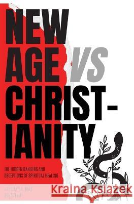 New Age VS Christianity: The Hidden Dangers and Deceptions of Spiritual Healing