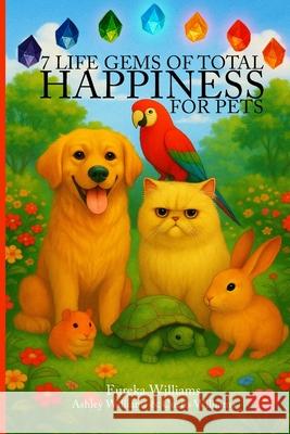 7 Life Gems of Total Happiness: For Pets