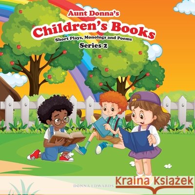 Aunt Donna's Children's Book Of Short Plays, Monologues And Poems