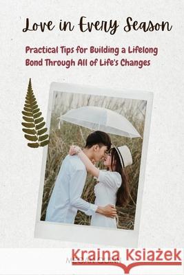 Love in Every Season: Practical Tips for Building a Lifelong Bond Through All of Life's Changes