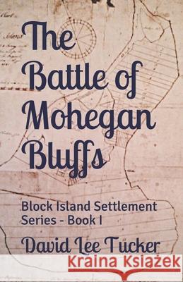 The Battle of Mohegan Bluffs: Block Island Settlement Series
