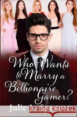 Who Wants to Marry a Billionaire Gamer?: Love Letters Series Book Two