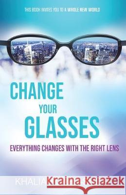 Change Your Glasses: Everything Changes With The Right Lens