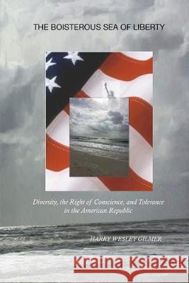 The Boisterous Sea of Liberty: Diversity, the Right of Conscience, and Tolerance in the American Republic