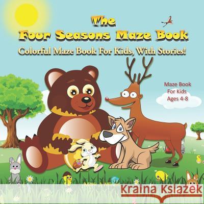 The Four Seasons Maze Book: Colorful Maze Book for Kids, with Stories! Maze Book for Kids Ages 4-8