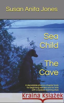 Sea Child THE CAVE: A decodable phonics chapter book for beginning readers and for kids with a dyslexic learning style